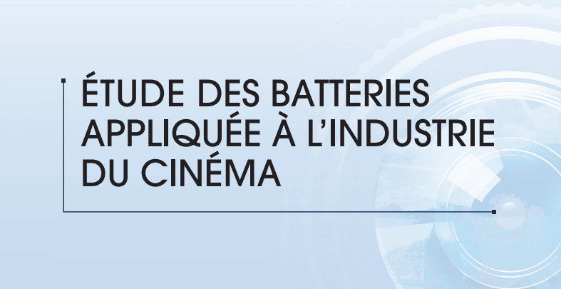 Étude des batteries appliquées à l’industrie du cinéma