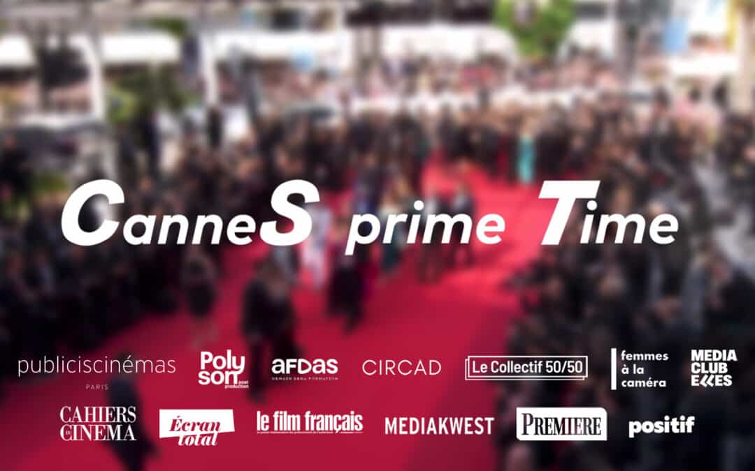 CanneS prime Time – La Technique de la Sélection officielle du Festival de Cannes