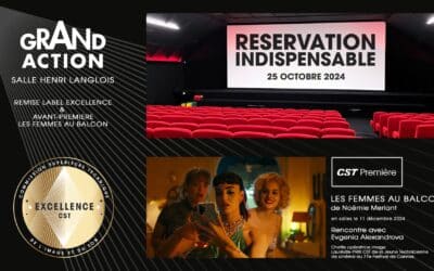 Grand Action – Remise du Label “Excellence” & CST Première “Les Femmes au Balcon”