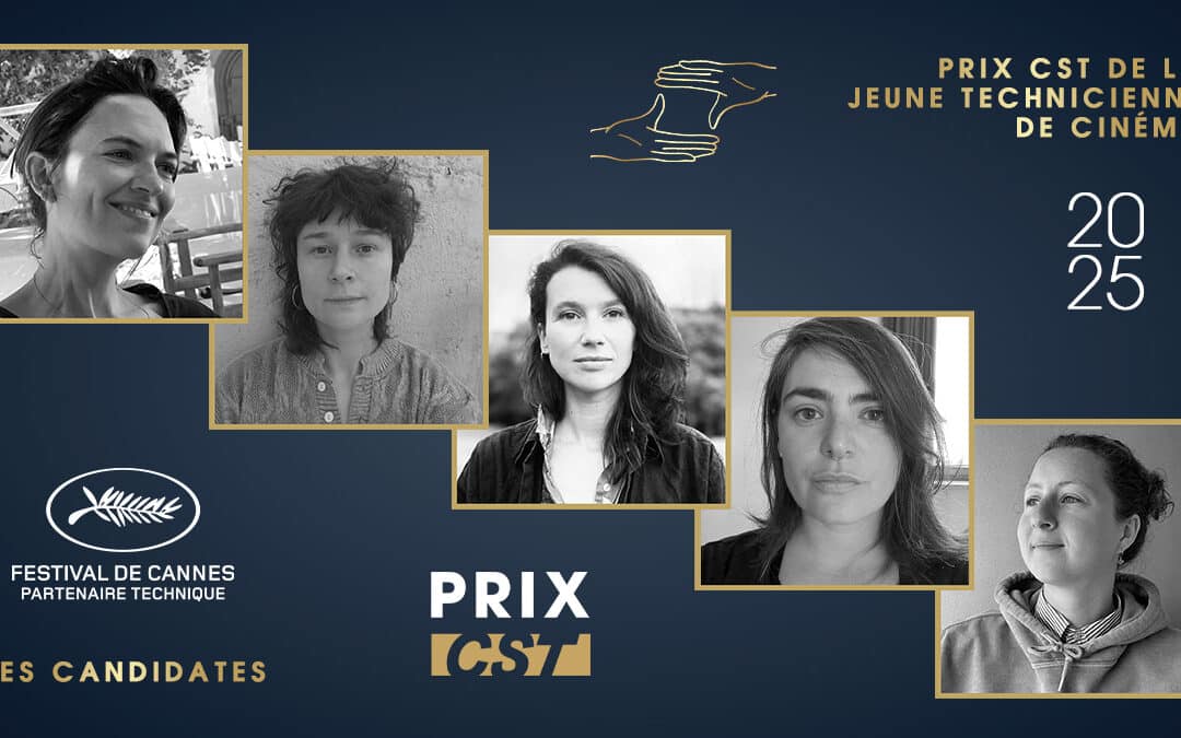PRIX CST de la Jeune Technicienne de cinéma – Les candidates du 78e Festival de Cannes révélées