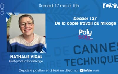 CanneS Technique – « Dossier 137 », de la copie travail au mixage