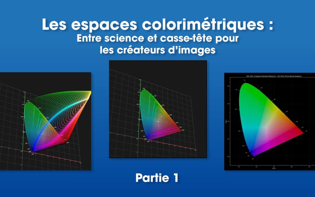 Les espaces colorimétriques : entre science et casse-tête pour les créateurs d&rsquo;images – Partie 1