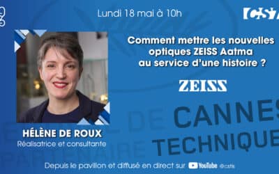 CanneS Technique – Comment mettre les nouvelles optiques ZEISS Aatma au service d’une histoire ?