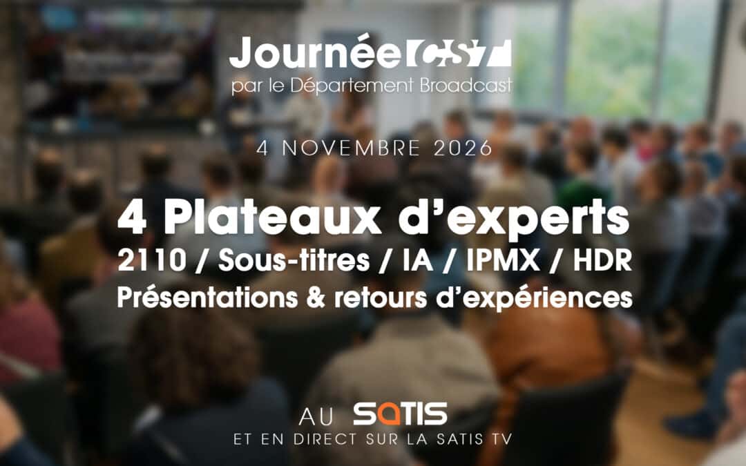 Journée CST – Broadcast – 2110 / Sous-titres / IA / IPMX / HDR