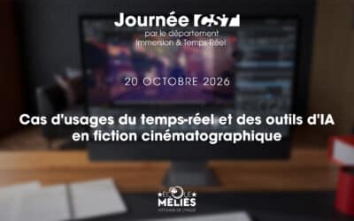 Journée CST – Cas d&rsquo;usages du temps-réel et des outils d&rsquo;IA en fiction cinématographique avec l&rsquo;École Méliès